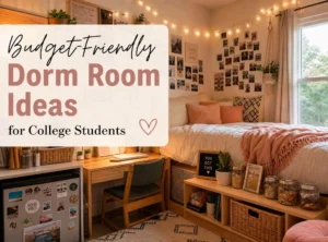 20 Budget-Friendly Dorm Room Ideas for College Students